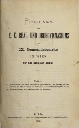 Programm des K.K. Real- und Obergymnasiums im IX. Gemeindebezirke in Wien für das Schuljahr .... 1871/72