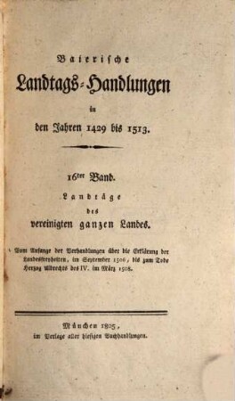 Baierische Landtags-Handlungen in den Jahren 1429 bis 1513. 16, Landtäge des vereinigten ganzen Landes