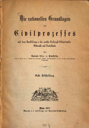 Die rationellen Grundlagen des Civilprozesses und deren Durchführung in den neuesten Civilprozeßgesetzentwürfen Oesterreichs und Deutschlands, 1