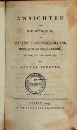Ansichten vom Niederrhein, von Brabant, Flandern, Holland, England und Frankreich : im April, Mai und Junius 1790. 3