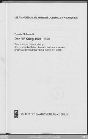 Der Rif-Krieg 1921 - 1926 : eine kritische Untersuchung des gesellschaftlichen Transformationsprozesses unter Muḥammad Ibn ʿAbd al-Karīm al Ḫaṭṭābī