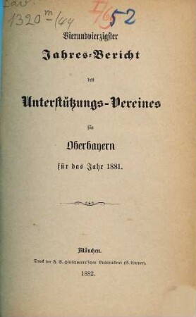 Jahres-Bericht des Unterstützungs-Vereines für Oberbayern : für das Jahr ... 44. 1881