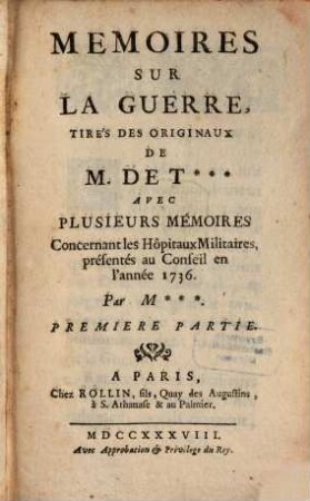 Mémoires sur la guerre tirés des originaux de M. de T. : Avec plusieurs mémoires concernant les hôpitaux militaires, présentés au conseil en l'année 1736, 1