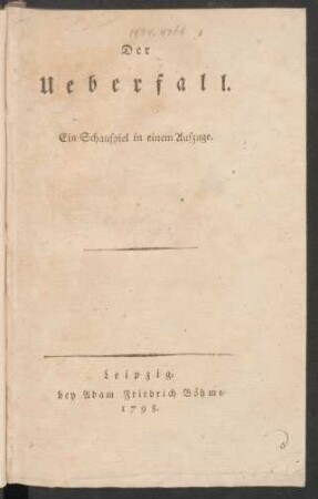 Der Ueberfall : Ein Schauspiel in einem Aufzuge