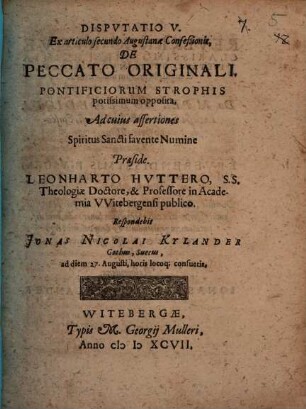 Dispvtatio [Disputatio] V. Ex articulo secundo Augustanæ Confeßionis, De Peccato Originali, Pontificiorum Strophis potissimum opposita