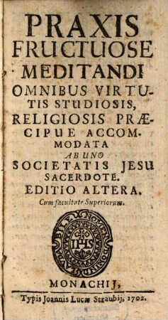 Praxis Fructuose Meditandi Omnibus Virtutis Studiosis, Religiosis