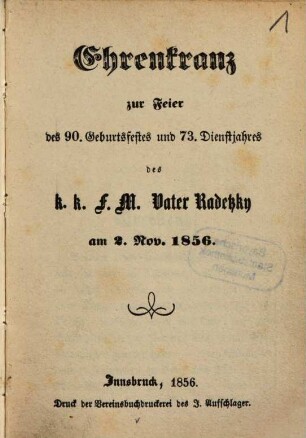 Ehrenkranz zur Feier des 90. Geburtstagsfestes und 73. Dienstjahres des k. k. F. M. Vater Radetzky am 2. Nov. 1856