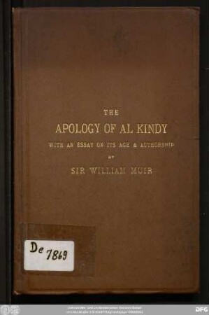 The Apology of Al-Kindy, written at the court of Al Mamun (c. A. H. 215. A. D. 830) in defence of Christianity against Islam