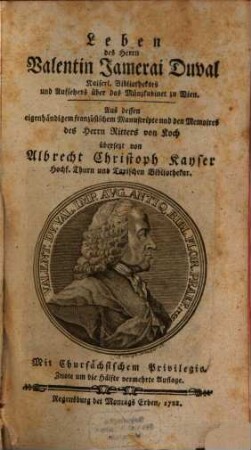 Leben des Herrn Valentin Jamerai Duval Kaiserl. Bibliothekars und Aufsehers über das Münzkabinet zu Wien
