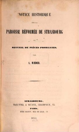 Notice historique sur la paroisse réformée de Strasbourg et récueil de pièces probantes