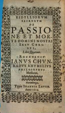 Eidylliorvm Sacrorvm De Passione Et Morte Domini Nostri Iesu Christi, Libri Quatuor