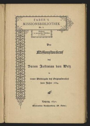 Der Missionsweckruf des Baron Justinian von Welz : in treuer Wiedergabe des Originaldrucks vom Jahre 1664