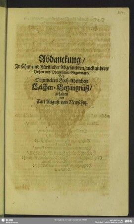 Abdanckung, In Chur- und Fürstlicher Abgesandten, auch anderer Hohen und Vornehmen Gegenwart, Bey Obgemelten Hoch-Adelichen Leichen-Begängnüß, gehalten von Carl August von Neitzschitz