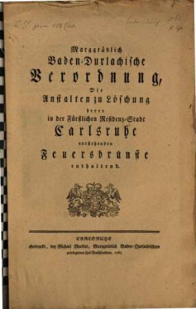 Marggrävlich Baden-Durlachische Verordnung, Die Anstalten zu Löschung derer in der Fürstlichen Residenz-Stadt Carlsruhe entstehenden Feuersbrünste enthaltend