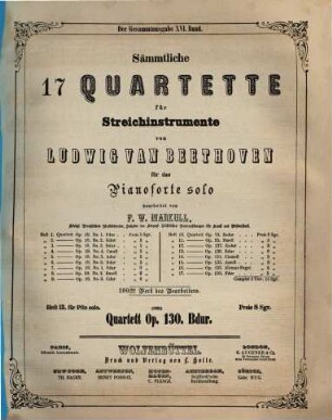 Sämmtliche 17 Quartette für Streichinstrumente : 100stes Werk des Bearbeiters, 13. Quartett op. 130, B-Dur