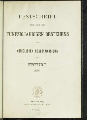 Festschrift zur Feier des 50jährigen Bestehens des Königlichen Realgymnasiums zu Erfurt 1894