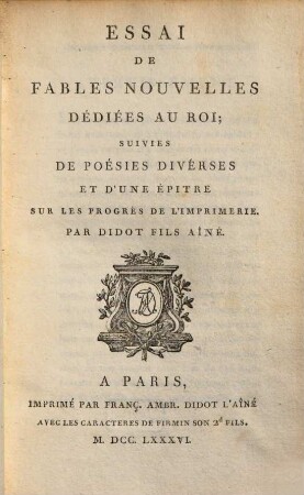 Essai de fables nouvelles dédiées au Roi : suivies de poésies diverses et d'une épitre sur les progrès de l'imprimerie