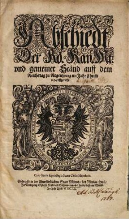 Abschiedt der Rö. Kays. Mt. vnd gemeiner Ständ auff dem Reichstag zu Regenspurg im Jahre Christi anno 1654 vffgericht