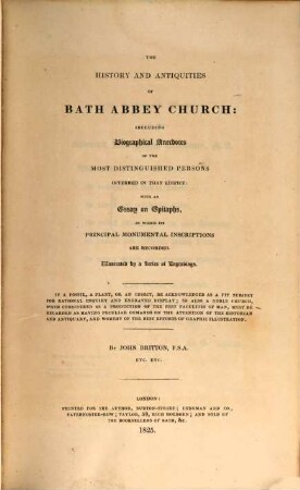 The history and antiquities of Bath Abbey Church : including biographical anecdotes of the most distinguished persons interred in that edifice ; Illustrated by a series of engravings