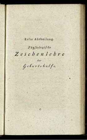 Erste Abteilung. Physiologische Zeichenlehre der Geburtshülfe.
