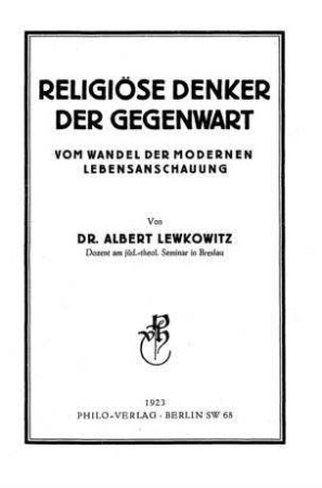 Religiöse Denker der Gegenwart : vom Wandel der modernen Lebensanschauung / von Albert Lewkowitz