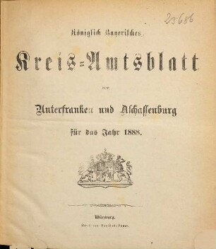 Königlich-bayerisches Kreis-Amtsblatt von Unterfranken und Aschaffenburg : für d. Jahr ... 1888