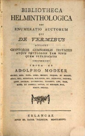 Bibliotheca Helminthologica Seu Enumeratio Auctorum Qui De Vermibus Scilicet Cryptozois Gymnodelis Testaceis Atque Phytozoois Tam Vivis Quam Petrificatis