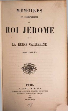 Mémoires et correspondance du Roi Jérôme et de la Reine Cathérine. 1