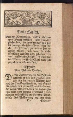Das 1. Capitel. Von den Krankheiten, welche schwangere Weiber befallen, und entweder solche sind, die unmittelbar von der Schwangerschaft herrühren, oder solche, die sich auch zu anderer Zeit ereignen können ...