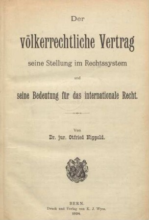 Der völkerrechtliche Vertrag : seine Stellung im Rechtssystem und seine Bedeutung für das internationale Recht