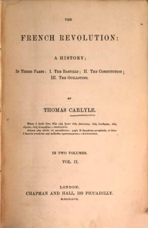 The French Revolution: a History : in Three Parts: I. the Bastille; II. the Constitution; III. the Guillotine ; in Two Volumes, 2