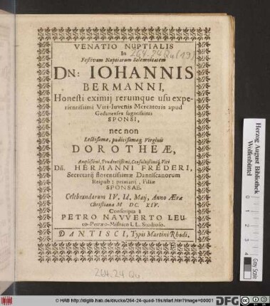 Venatio Nuptialis In Festivam Nuptiarum Solennitatem Dn: Johannis Bermanni ... Sponsi, nec non ... Dorotheae, ... Hermanni Frederi ... Filiae Sponsae : Celebrandarum IV. Id. Maii, ... MDCXIV.