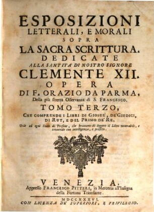 Esposizioni Letterali, E Morali Sopra La Sacra Scrittura, 3. Che Comprende I Libri Di Giosué, De' Giudici, Di Rut, E Del Primo De' Re