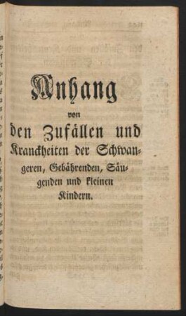 Anhang von den Zufällen und Kranckheiten der Schwangeren, Gebährenden, Säugenden und kleinen Kinder.