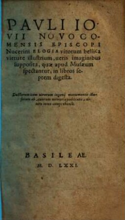 Elogia virorum bellica virtute illustrium : veris imaginibus supposita, quae apud Musaeum spectantur ; in libros septem digesta, 1