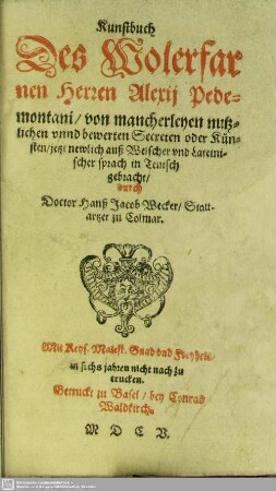 1: Kunstbuch Des Wolerfarnen Herren Alexij Pedemontani, von mancherleyen nutzlichen vnnd bewerten Secreten oder Künsten