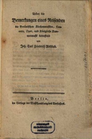 Ueber die Bemerkungen eines Reisenden die Berlinischen Kirchenmusiken, Concerte, Oper, und Königliche Kammermusik betreffend