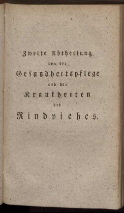 Zweite Abtheilung. Von der Gesundheitspflege und den Krankheiten des Rindviehes.