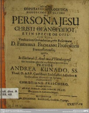 Disputatio apologetica duodecima et ultima de persona Jesu christi theanthrōpu et in specie de officio ejus