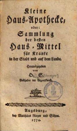 Kleine Haus-Apothecke, oder: Sammlung der besten Haus-Mittel für Kranke in der Stadt und auf dem Lande