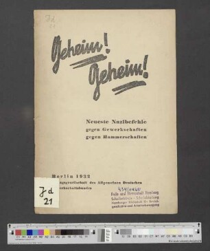 Geheim! Geheim! : Neueste Nazibefehle gegen Gewerkschaften, gegen Hammerschaften