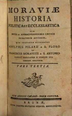 Moraviæ Historia Politica Et Ecclesiastica : Cum Notis Et Animadversionibus Criticis Probatorum Auctorum, Pars Tertia