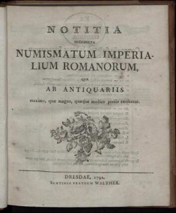 Notitia Succincta Numismatum Imperialium Romanorum : Quae Ab Antiquariis maximo, quae magno, quaeque modico pretio censentur