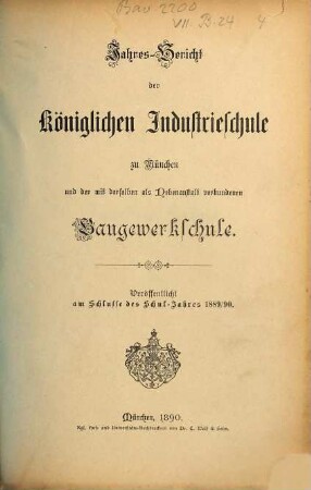 Jahresbericht der Königlichen Industrieschule zu München. 1889/90 (1890)