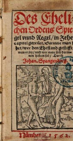 Des Ehelichen Ordens Spiegel vnnd Regel : in Zehen capitel geteilet