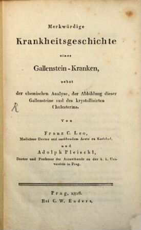 Merkwürdige Krankheits-Geschichte einer Gallenstein-Kranken : Nebst der chemischen Analyse der Abb. dieser Gallensteine