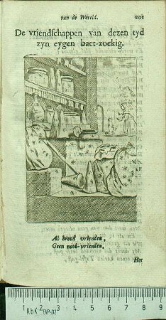 De vriendschappen van dezen tyd zyn eygen baet-zoekig. Al brood vrienden, Geen nood-vrienden.