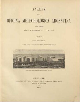 Anales de la Oficina Meteorológica Argentina : = Annals of the Argentine Meteorological Office. 9. 1893, Teil 1.