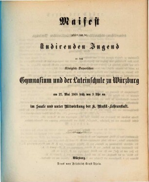 Maifest : gefeiert von der studirenden Jugend an dem Königlich-Bayerischen Gymnasium und der Lateinschule zu Würzburg ..., 1868