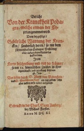 Bericht Von der Kranckheit Podagra/ welche etwan der Cyprian genennet wird